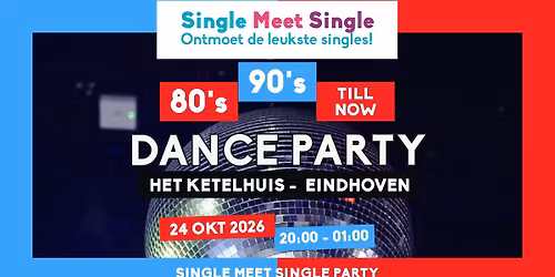 Single Meet Single Party Eindhoven – 80’s, 90’s, 00’s till now — Uitgaan in Eindhoven
