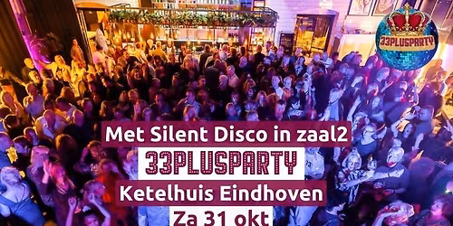 Za 31 okt 33PlusParty Ketelhuis Eindhoven — Uitgaan in Eindhoven